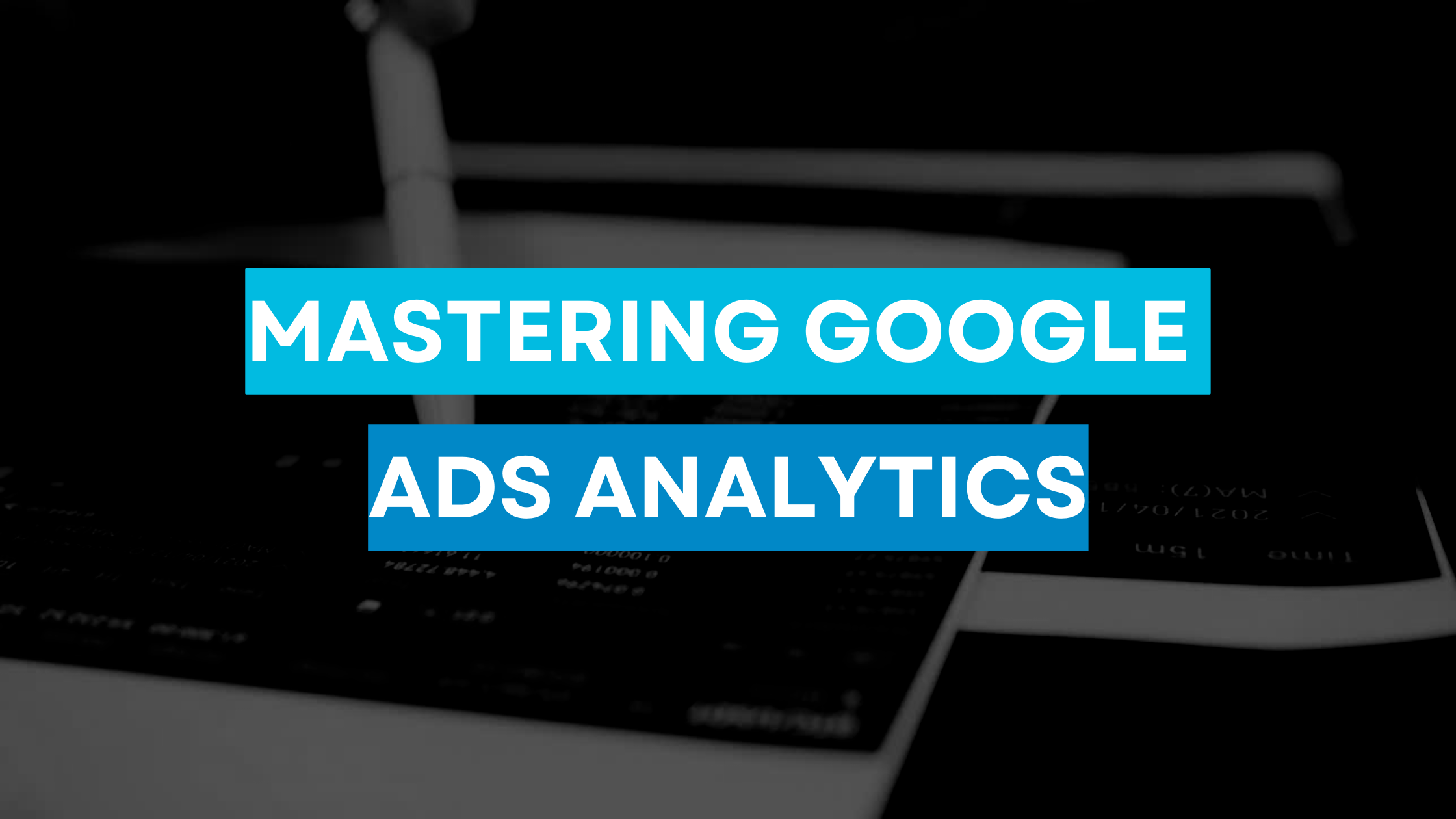 Google Ads Analytics